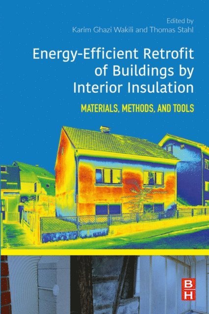 Karim Ghazi Wakili, Thomas Stahl - Energy-Efficient Retrofit of Buildings by Interior Insulation, E-bok