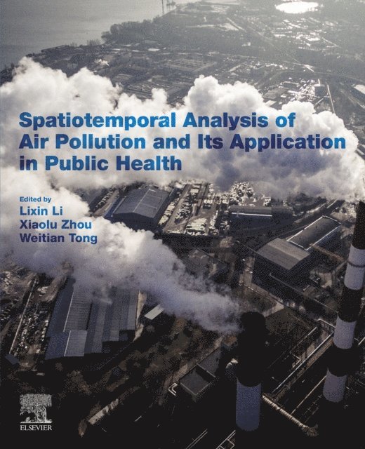 Weitian Tong, Xiaolu Zhou, Lixin Li - Spatiotemporal Analysis of Air Pollution and Its Application in Public Health, E-bok