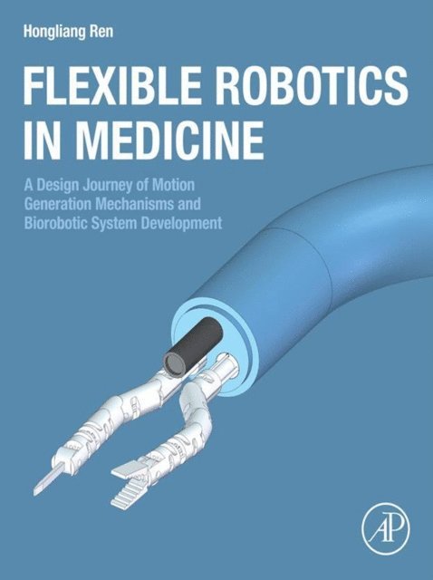 Hongliang Ren - Flexible Robotics in Medicine, E-bok