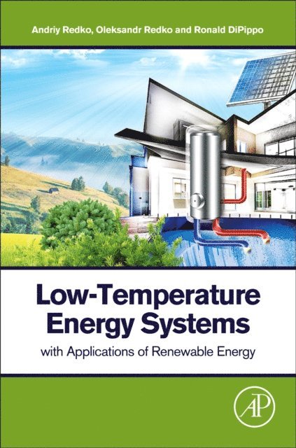 Ronald DiPippo, Oleksandr Redko, Andriy Redko - Low-Temperature Energy Systems with Applications of Renewable Energy, E-bok