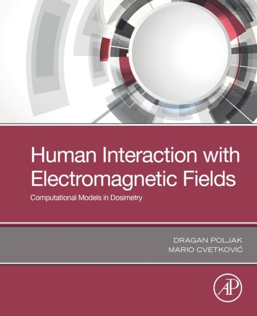 Mario Cvetkovic, Dragan Poljak - Human Interaction with Electromagnetic Fields, E-bok
