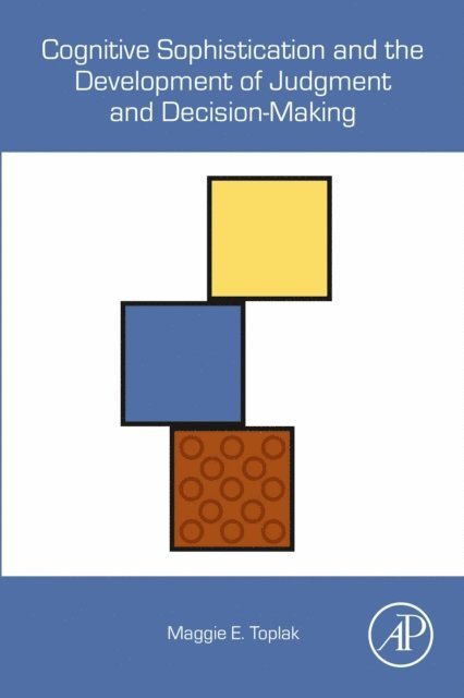 Maggie E. Toplak - Cognitive Sophistication and the Development of Judgment and Decision-Making, E-bok