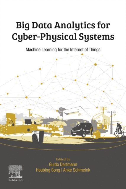 Anke Schmeink, Houbing Herbert Song, Guido Dartmann - Big Data Analytics for Cyber-Physical Systems, E-bok