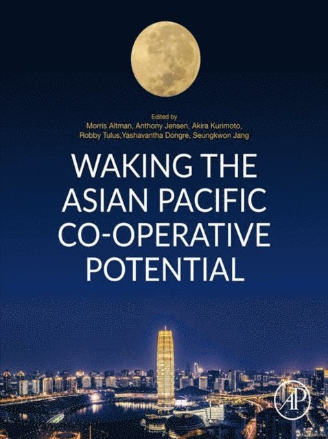 Seungkwon Jang, Yashavantha Dongre, Robby Tulus, Akira Kurimoto, Anthony Jensen, Morris Altman - Waking the Asian Pacific Co-operative Potential, E-bok