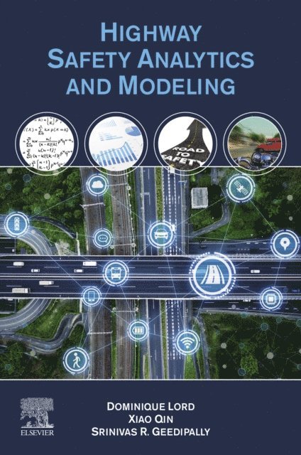 Srinivas R. Geedipally, Xiao Qin, Dominique Lord - Highway Safety Analytics and Modeling, E-bok