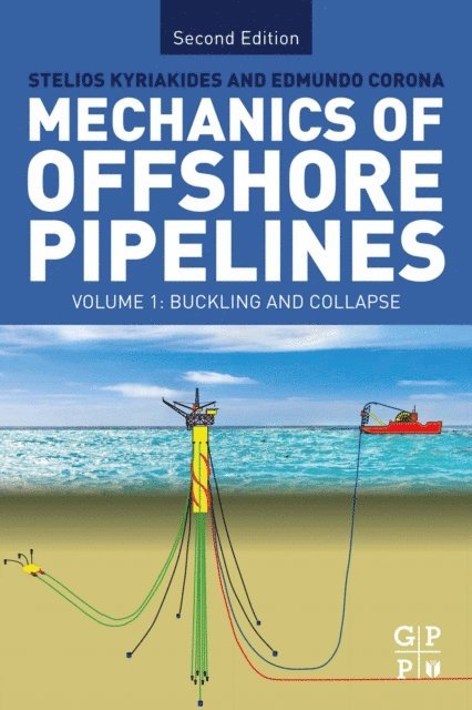 Edmundo Corona, Stelios Kyriakides - Mechanics of Offshore Pipelines: Volume I, E-bok