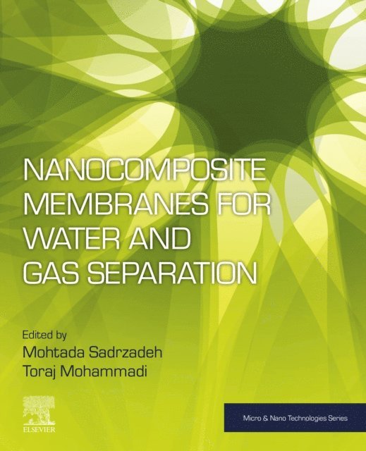 Toraj Mohammadi, Mohtada Sadrzadeh - Nanocomposite Membranes for Water and Gas Separation, E-bok
