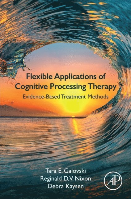 Debra Kaysen, Reginald D.V. Nixon, Tara E. Galovski - Flexible Applications of Cognitive Processing Therapy, E-bok