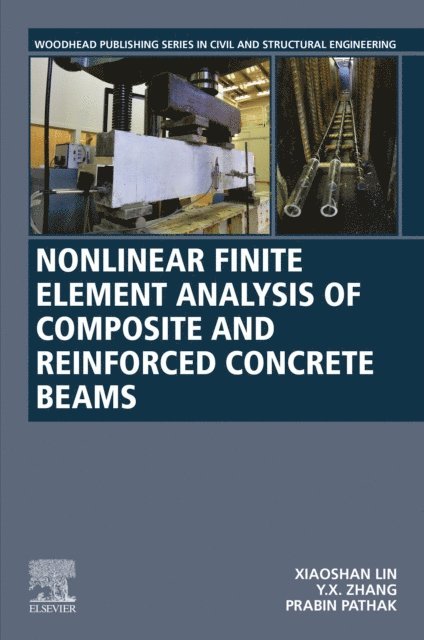 Prabin Pathak, Y. X. Zhang, Xiaoshan Lin - Nonlinear Finite Element Analysis of Composite and Reinforced Concrete Beams, E-bok