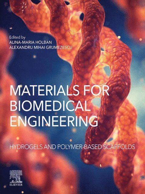 Alexandru Grumezescu, Alina Maria Holban - Materials for Biomedical Engineering: Hydrogels and Polymer-based Scaffolds, E-bok