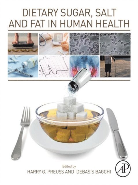 Debasis Bagchi, Harry G. Preuss - Dietary Sugar, Salt and Fat in Human Health, E-bok