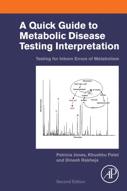 Dinesh Rakheja, Khushbu Patel, Patricia Jones - Quick Guide to Metabolic Disease Testing Interpretation, E-bok