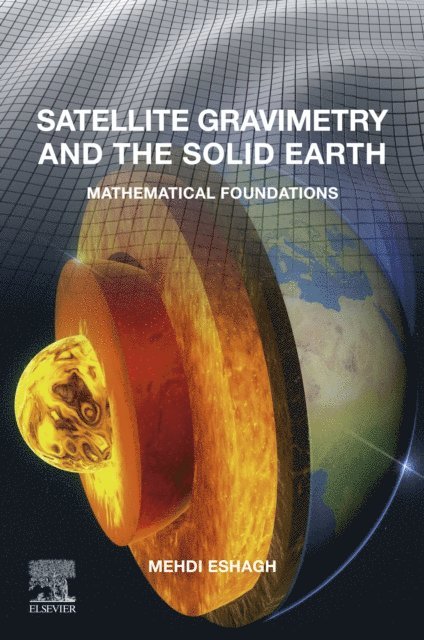 Mehdi Eshagh - Satellite Gravimetry and the Solid Earth, E-bok