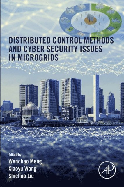 Shichao Liu, Xiaoyu Wang, Wenchao Meng - Distributed Control Methods and Cyber Security Issues in Microgrids, E-bok