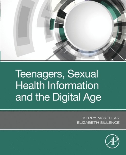 Elizabeth Sillence, Kerry Mckellar - Teenagers, Sexual Health Information and the Digital Age, E-bok