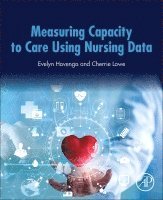 Evelyn J.S. Hovenga AM, Cherrie Lowe - Measuring Capacity to Care Using Nursing Data, Häftad