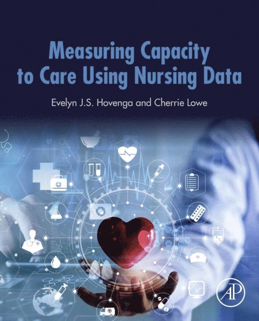 Cherrie Lowe, Evelyn J.S. Hovenga AM - Measuring Capacity to Care Using Nursing Data, E-bok