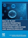 Role of Plant Growth Promoting Microorganisms in Sustainable Agriculture and Nanotechnology