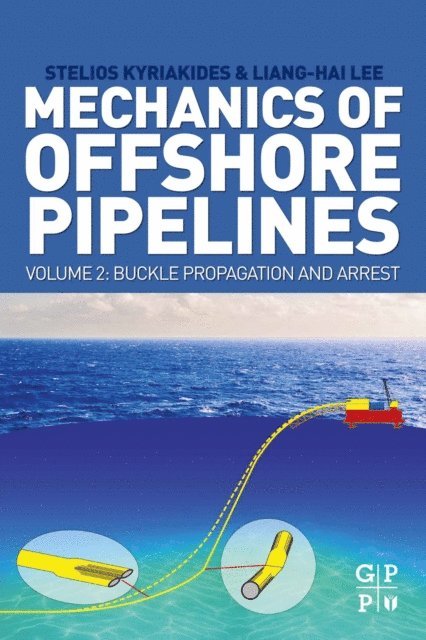 Liang-Hai Lee, Stelios Kyriakides - Mechanics of Offshore Pipelines, Volume 2, E-bok