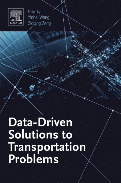 Ziqiang Zeng, Yinhai Wang - Data-Driven Solutions to Transportation Problems, E-bok