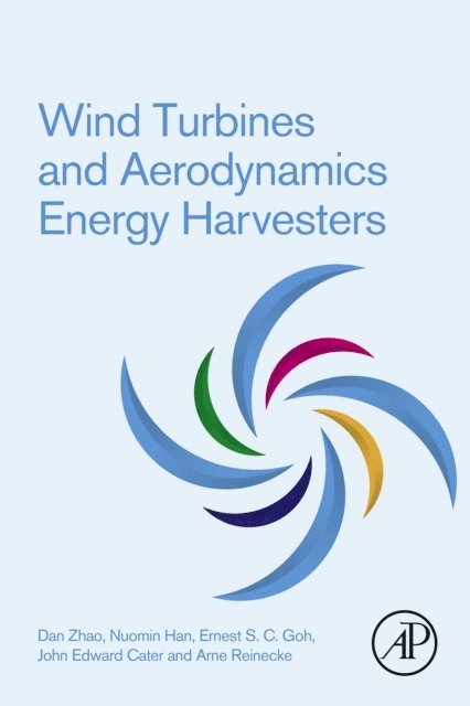 Arne Reinecke, John Cater, Ernest Goh, Nuomin Han, Dan Zhao - Wind Turbines and Aerodynamics Energy Harvesters, E-bok