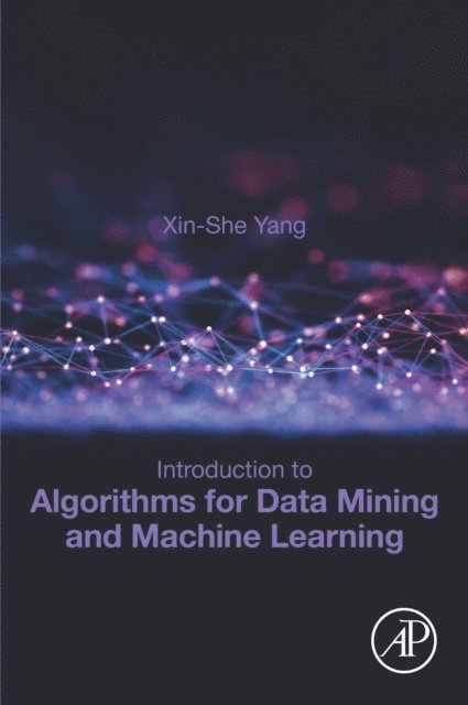Xin-She Yang - Introduction to Algorithms for Data Mining and Machine Learning, E-bok