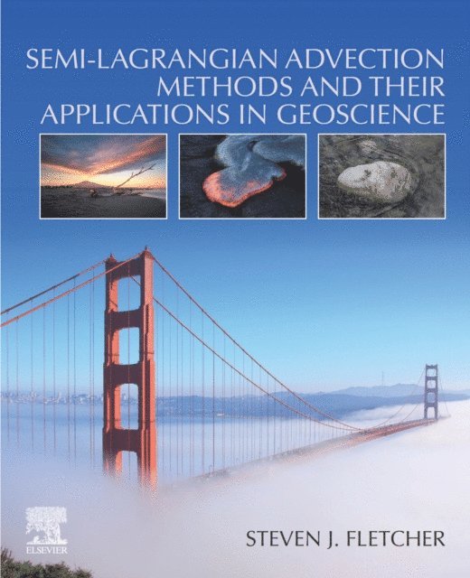 Steven J. Fletcher - Semi-Lagrangian Advection Methods and Their Applications in Geoscience, E-bok. Tillgänglighet: Lägg i varukorg