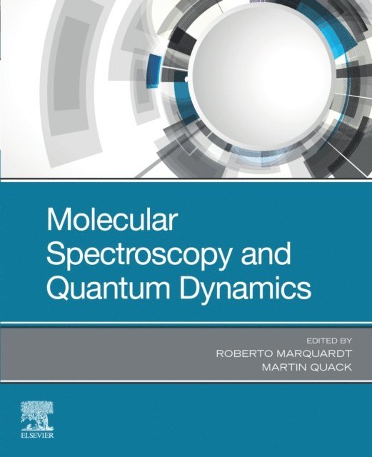 Martin Quack, Roberto Marquardt - Molecular Spectroscopy and Quantum Dynamics, E-bok