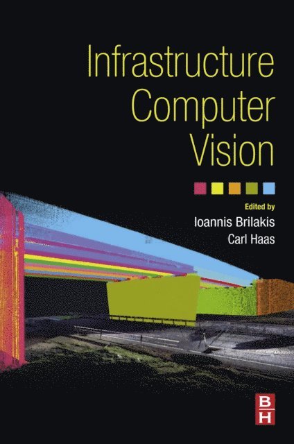 Carl Thomas Michael Haas, Ioannis Brilakis - Infrastructure Computer Vision, E-bok