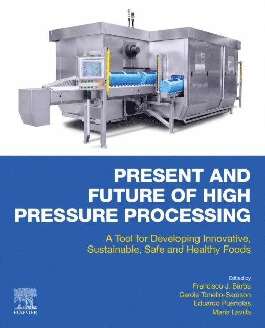 Maria Lavilla, Eduardo Puertolas, Carole Tonello-Samson, Francisco J. Barba - Present and Future of High Pressure Processing, E-bok