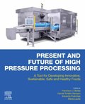 Present and Future of High Pressure Processing