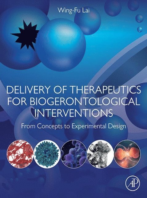 Wing-Fu Lai - Delivery of Therapeutics for Biogerontological Interventions, E-bok