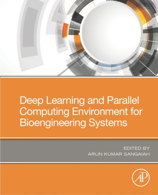 Arun Kumar Sangaiah - Deep Learning and Parallel Computing Environment for Bioengineering Systems, E-bok