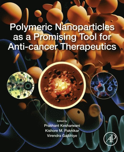 Virendra Gajbhiye, Kishore M. Paknikar, Prashant Kesharwani - Polymeric Nanoparticles as a Promising Tool for Anti-cancer Therapeutics, E-bok