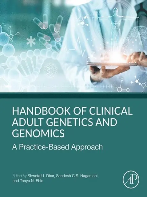 Tanya Eble, Sandesh Sreenath Chakravarthy Nagamani, Shweta Dhar - Handbook of Clinical Adult Genetics and Genomics, E-bok. Tillgänglighet: Lägg i varukorg