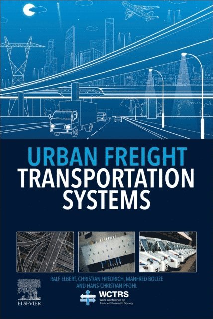 Hans-Christian Pfohl, Manfred Boltze, Christian Friedrich, Ralf Elbert - Urban Freight Transportation Systems, E-bok