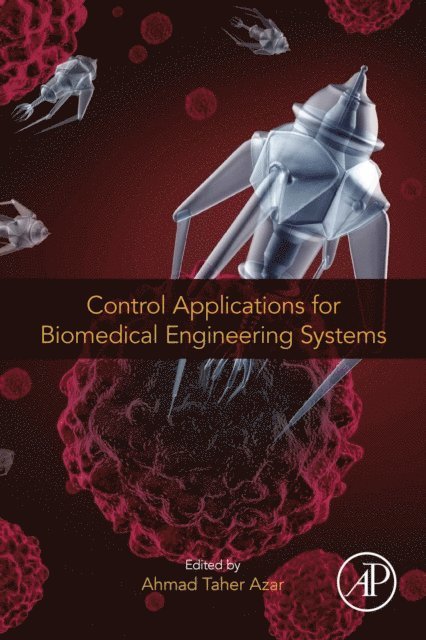 Ahmad Taher Azar - Control Applications for Biomedical Engineering Systems, E-bok