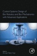 Control Systems Design of Bio-Robotics and Bio-Mechatronics with Advanced Applications