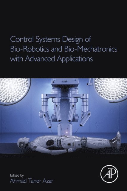Ahmad Taher Azar - Control Systems Design of Bio-Robotics and Bio-Mechatronics with Advanced Applications, E-bok