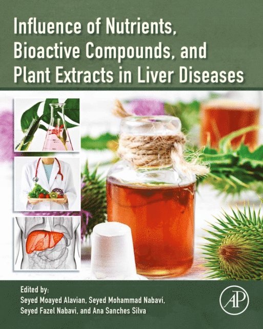 Ana Teresa Sanches Silva, Seyed Fazel Nabavi, Seyed Mohammad Nabavi, Seyed Moayed Alavian - Influence of Nutrients, Bioactive Compounds, and Plant Extracts in Liver Diseases, E-bok