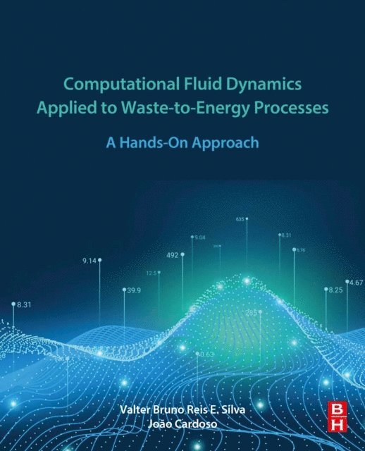 Joao Sousa Cardoso, Valter Silva - Computational Fluid Dynamics Applied to Waste-to-Energy Processes, E-bok
