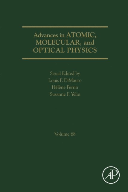 Helene Perrin, Louis F. Dimauro, Susanne Yelin - Advances in Atomic, Molecular, and Optical Physics, E-bok