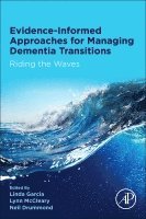 Linda Garcia, Lynn McCleary, Neil Drummond - Evidence-informed Approaches for Managing Dementia Transitions, Häftad