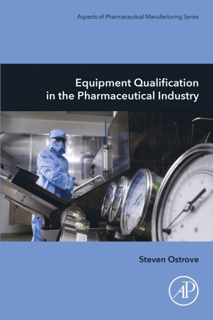 Steven Ostrove - Equipment Qualification in the Pharmaceutical Industry, E-bok