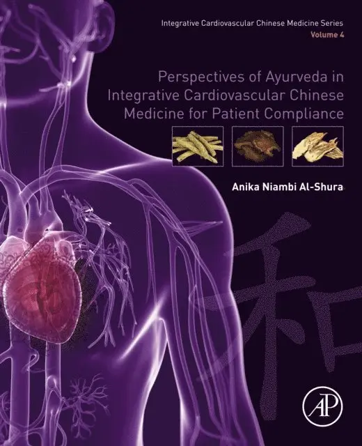 Anika Niambi Al-Shura - Perspectives of Ayurveda in Integrative Cardiovascular Chinese Medicine for Patient Compliance, E-bok. Tillgänglighet: Lägg i varukorg
