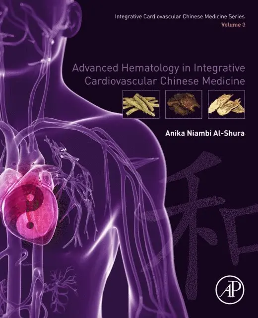 Anika Niambi Al-Shura - Advanced Hematology in Integrated Cardiovascular Chinese Medicine, E-bok. Tillgänglighet: Lägg i varukorg