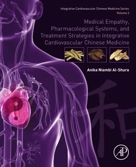 Anika Niambi Al-Shura - Medical Empathy, Pharmacological Systems, and Treatment Strategies in Integrative Cardiovascular Chinese Medicine, E-bok. Tillgänglighet: Lägg i varukorg
