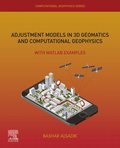 Adjustment Models in 3D Geomatics and Computational Geophysics