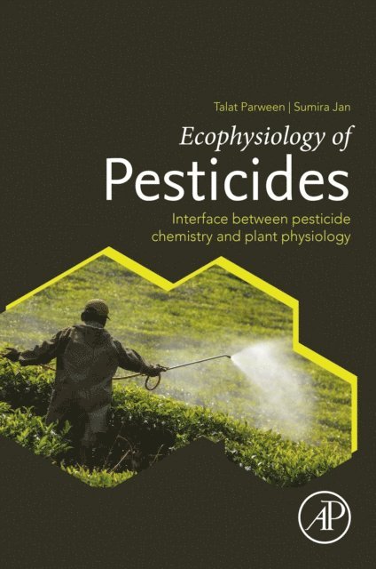 Sumira Jan, Talat Parween - Ecophysiology of Pesticides, E-bok