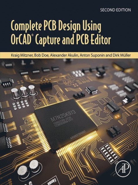 Dirk Muller, Anton Suponin, Alexander Akulin, Bob Doe, Kraig Mitzner - Complete PCB Design Using OrCAD Capture and PCB Editor, E-bok